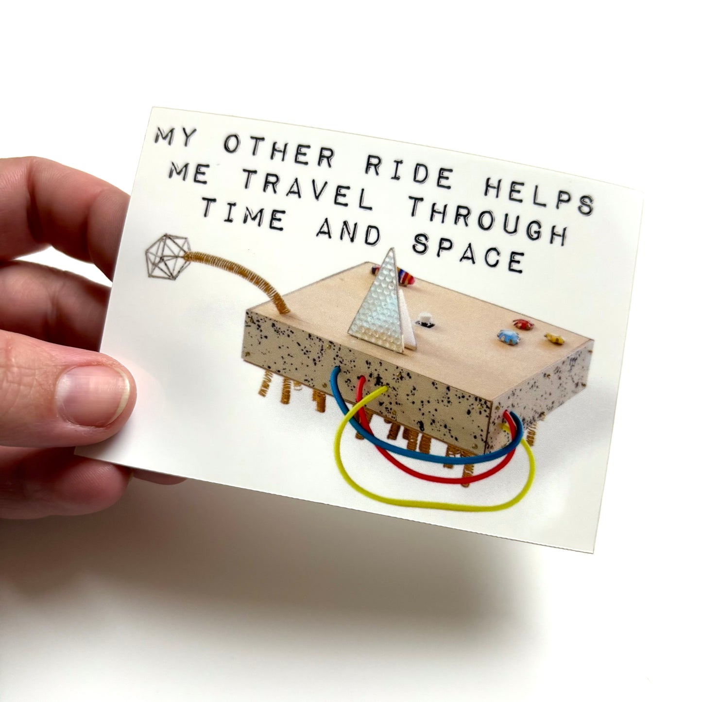 My Other Ride Helps Me Travel Through Time and Space Sticker